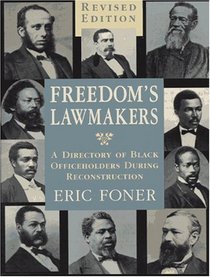 Freedom's Lawmakers: A Directory of Black Officeholders During Reconstruction