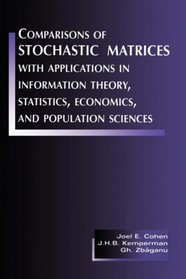 Comparisons of Stochastic Matrices with Applications in Information Theory, Statistics, Economics and Population
