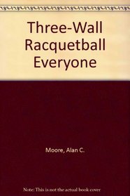 Three-Wall Racquetball Everyone