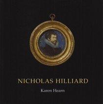 Nicholas Hilliard (English Portrait Miniaturists)
