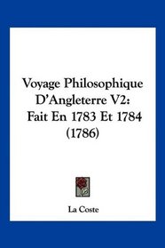 Voyage Philosophique D'Angleterre V2: Fait En 1783 Et 1784 (1786) (French Edition)