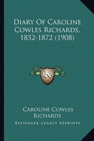 Diary Of Caroline Cowles Richards, 1852-1872 (1908)