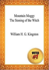 Mountain Moggy The Stoning of the Witch - William H. G. Kingston