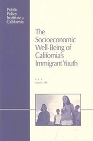 The Socioeconomic Well-being of California's Immigrant Youth