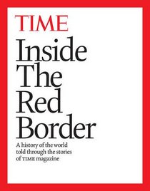 Inside the Red Border: A history of our world, told through the pages of TIME magazine