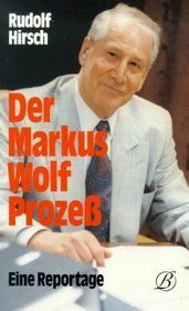 Der Markus Wolf Prozess: Eine Reportage (German Edition)
