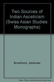 The Two Sources of Indian Asceticism (Schweizer Asiatische Studien. Monographien)