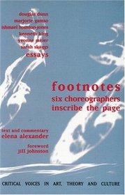 Footnotes: Six Choreographers Inscribe the Page (Critical Voices in Art, Theory, and Culture)