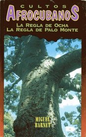 Cultos afrocubanos: La Regla de Ocha, la Regla de Palo Monte (Spanish Edition)