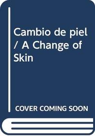 Cambio De Piel/Change of Skin
