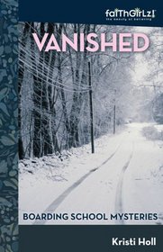 Vanished (Faithgirlz!: Boarding School, Bk 1)