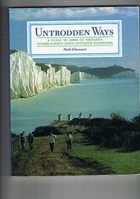 Untrodden Ways: Guide to Some of Britain's Lesser-known Long Distance Pathways