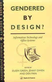 Gendered by Design?: Information Technology and Office Systems (Gender and Society : Feminist Perspectives on the Past and Present)