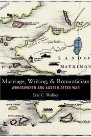 Marriage, Writing, and Romanticism: Wordsworth and Austen After War