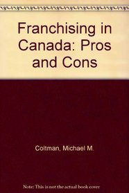 Franchising in Canada: Pros and Cons (Self-counsel series)