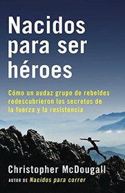 Nacidos para ser hroes: (Natural Born Heroes -- Edicin en espaol) (A Vintage Espaol Original) (Spanish Edition)