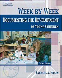 Week by Week : Documenting the Development of Young Children