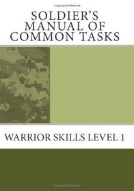 Soldier's Manual of Common Tasks: Warrior Skills Level 1