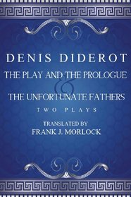 The Play and the Prologue & The Unfortunate Fathers: Two Plays