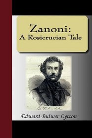 Zanoni: A Rosicrucian Tale