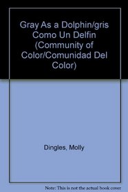 Gray As a Dolphin/gris Como Un Delfin (Community of Color/Comunidad Del Color) (Spanish Edition)