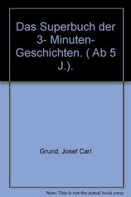 Das Superbuch der 3- Minuten- Geschichten. ( Ab 5 J.).