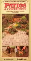 The Master Gardener's Guide to Patios & Containers: How to Create and Care for Your Own Patio Garden