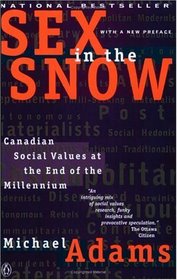 Sex in the Snow : Canadian Social Values at the End of the Millennium