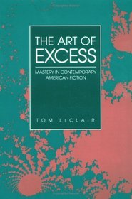 The Art of Excess: Mastery in Contemporary American Fiction