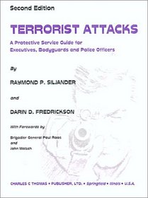 Terrorist Attacks: A Protective Service Guide for Executives, Bodyguards, and Policemen
