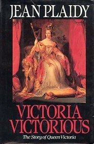 Victoria Victorious: The Story of Queen Victoria (Queens of England, Bk 3)