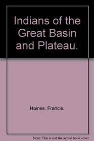 Indians of the Great Basin and Plateau.