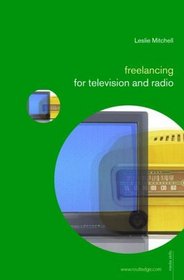 Freelancing for Television and Radio (Media Skills)