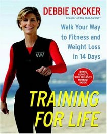 Training for Life: Walk Your Way to Fitness and Weight Loss in 14 Days