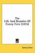 The Life And Beauties Of Fanny Fern (1855)