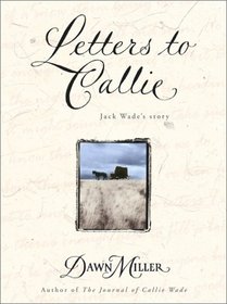 Letters to Callie : Jack Wade's Story
