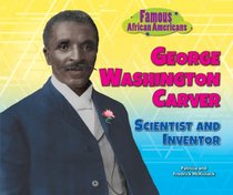 George Washington Carver: Scientist and Inventor (Famous African Americans)