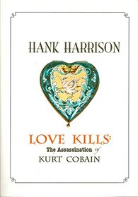 Love Kills: The Assassination of Kurt Cobain