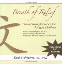 Breath of Relief: Transforming Compassion Fatigue Into Flow