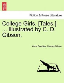 College Girls. [Tales.] ... Illustrated by C. D. Gibson.