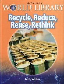 Recycle, Reduce, Reuse, Rethink (Macmillan World Library)
