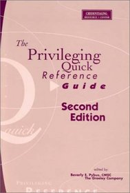 The Privileging Quick Reference Guide (Book with CD-ROM for Windows & Macintosh)
