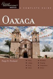 Oaxaca: Great Destinations: A Complete Guide (Great Destinations)