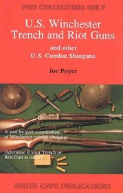 US Winchester Trench and Riot Guns and other US Combat Shotguns (For collectors only)