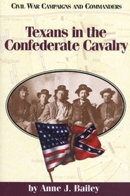 Texans in the Confederate Cavalry (Civil War Campaigns and Commanders)
