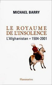 Le Royaume de l'insolence, l'Afghanistan : 1504-2001