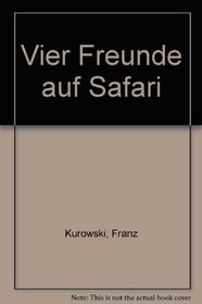 Vier Freunde auf Safari: Im Gelandewagen durch afrikan. Wildparks (German Edition)