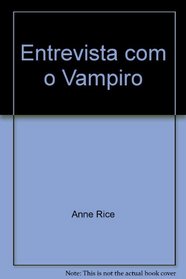 Entrevista com o Vampiro (Vampire Chronicles, Bk 1) (Portuguese)