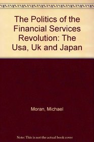 The Politics of the Financial Services Revolution: The Usa, Uk and Japan