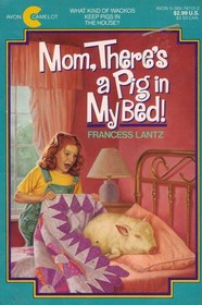 Mom, There's a Pig in My Bed!